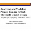Analyzing and modeling process balance for sub-threshold circuit design