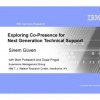Exploring Co-presence for Next Generation Technical Support